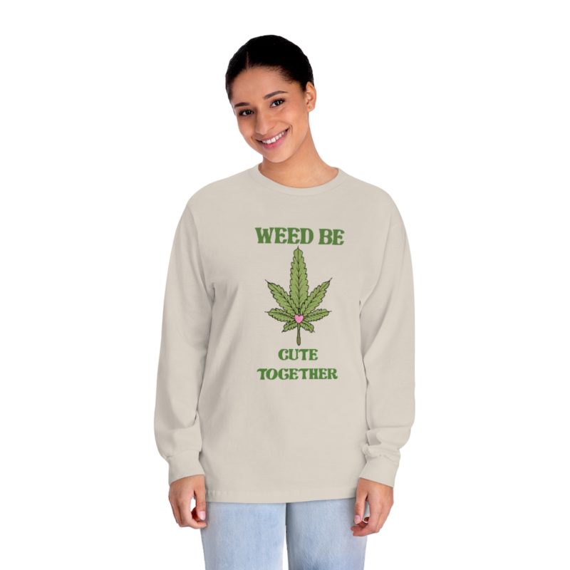 Weed Be Cute Together - Unisex Classic Long Sleeve T-Shirt - Image 12