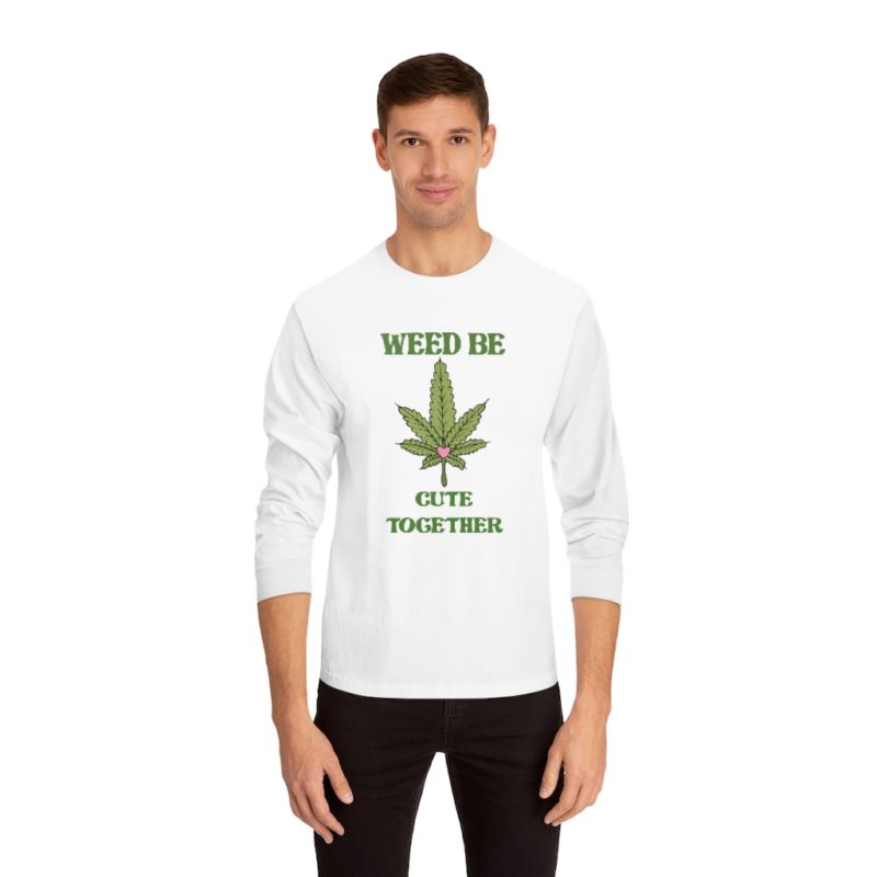 Weed Be Cute Together - Unisex Classic Long Sleeve T-Shirt - Image 6