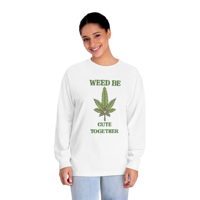 Weed Be Cute Together - Unisex Classic Long Sleeve T-Shirt - Image 4
