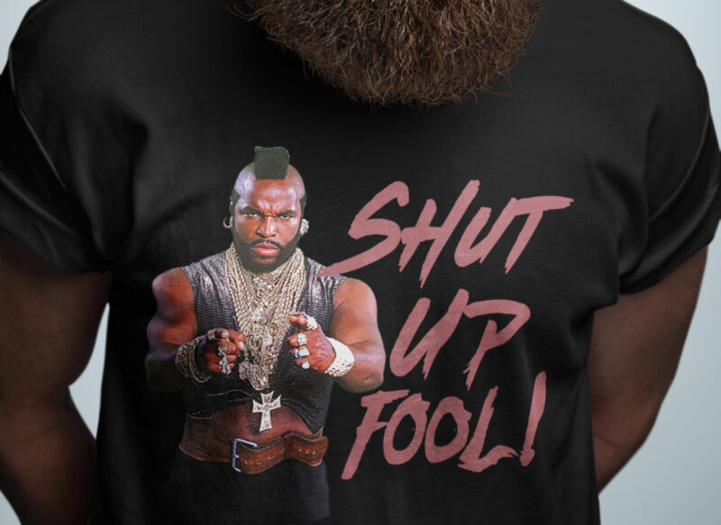 Shut Up Fool! - Mr. T Unisex Softstyle Funny T-Shirt
