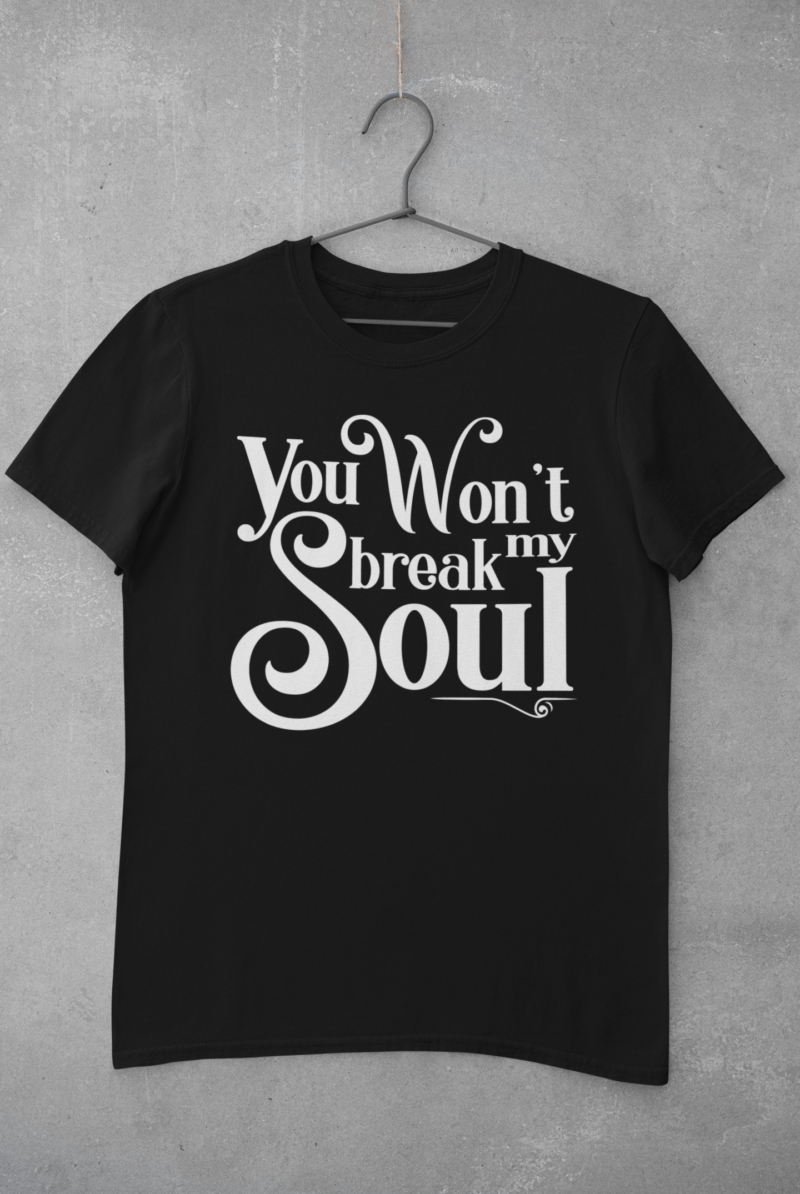 You Won't Break My Soul - Beyonce song title -Unisex Softstyle T-Shirt - Image 3