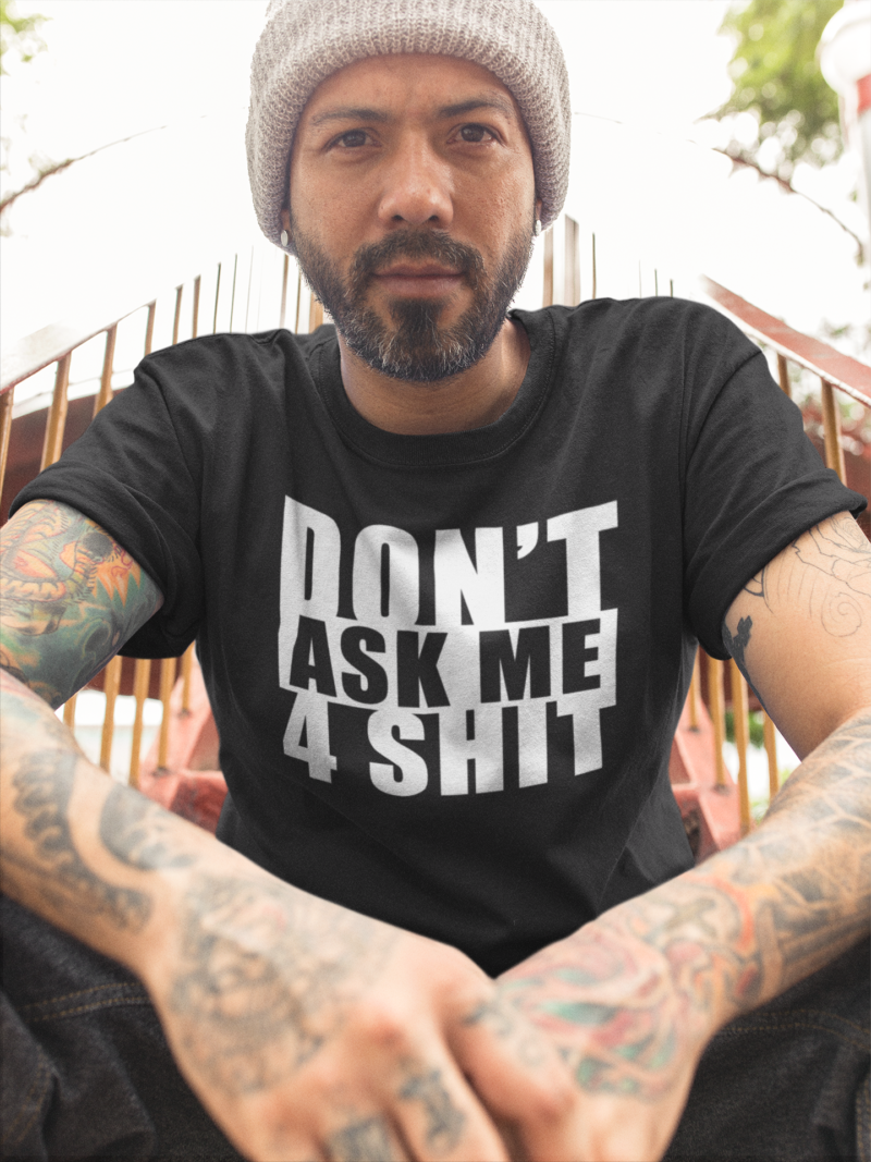 Don't Ask Me 4 Shit - Unisex Heavy Cotton Tee