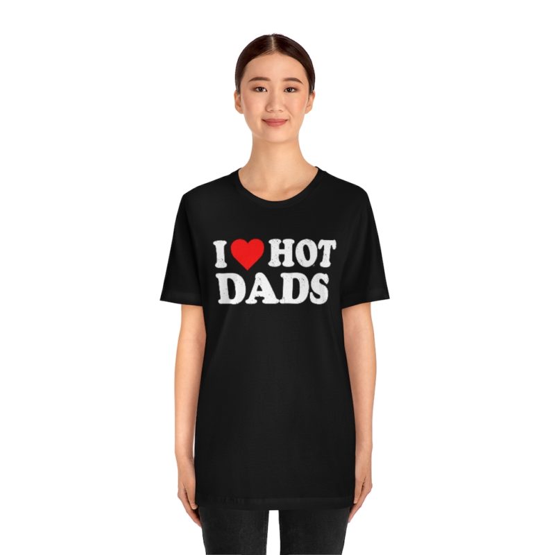 I love hot dads Unisex Jersey Short Sleeve T-Shirt - Image 2