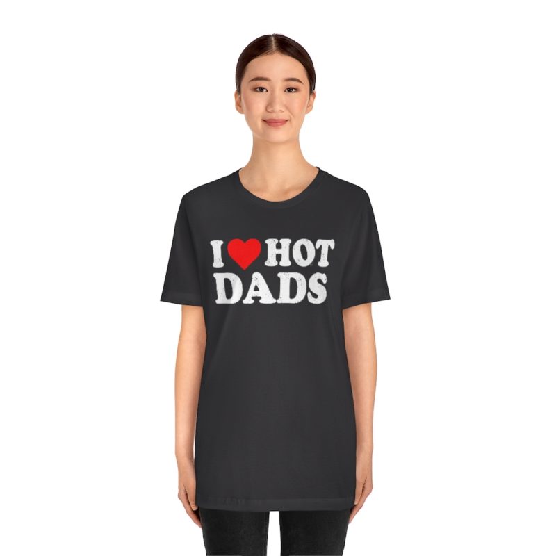 I love hot dads Unisex Jersey Short Sleeve T-Shirt - Image 8