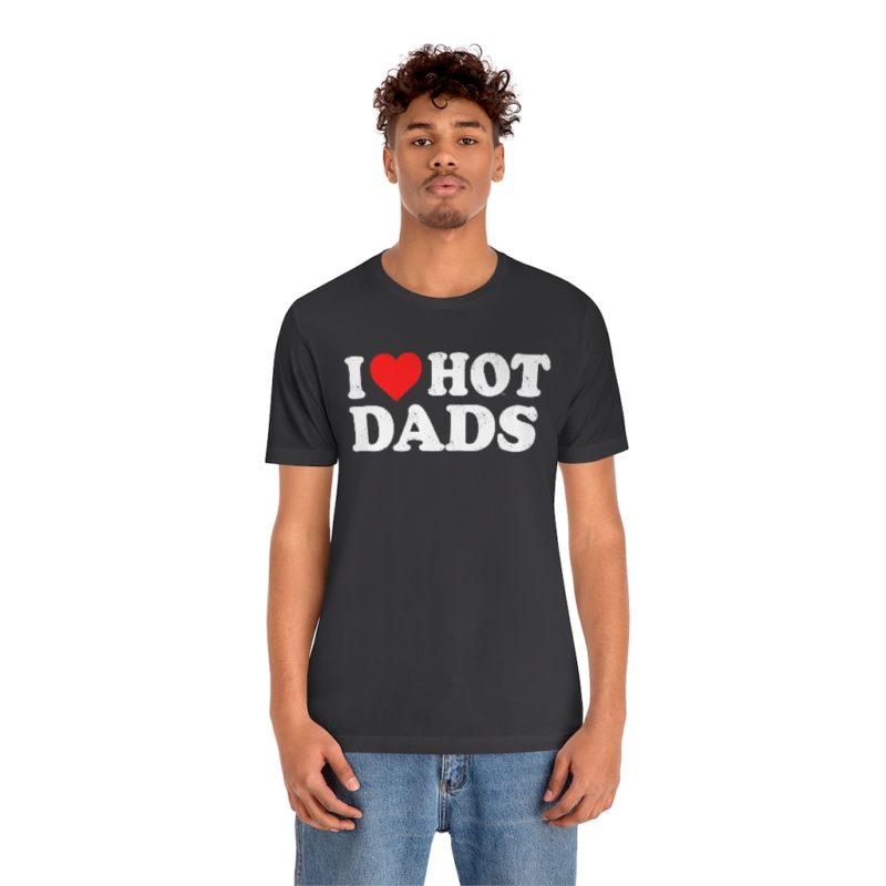 I love hot dads Unisex Jersey Short Sleeve T-Shirt - Image 9