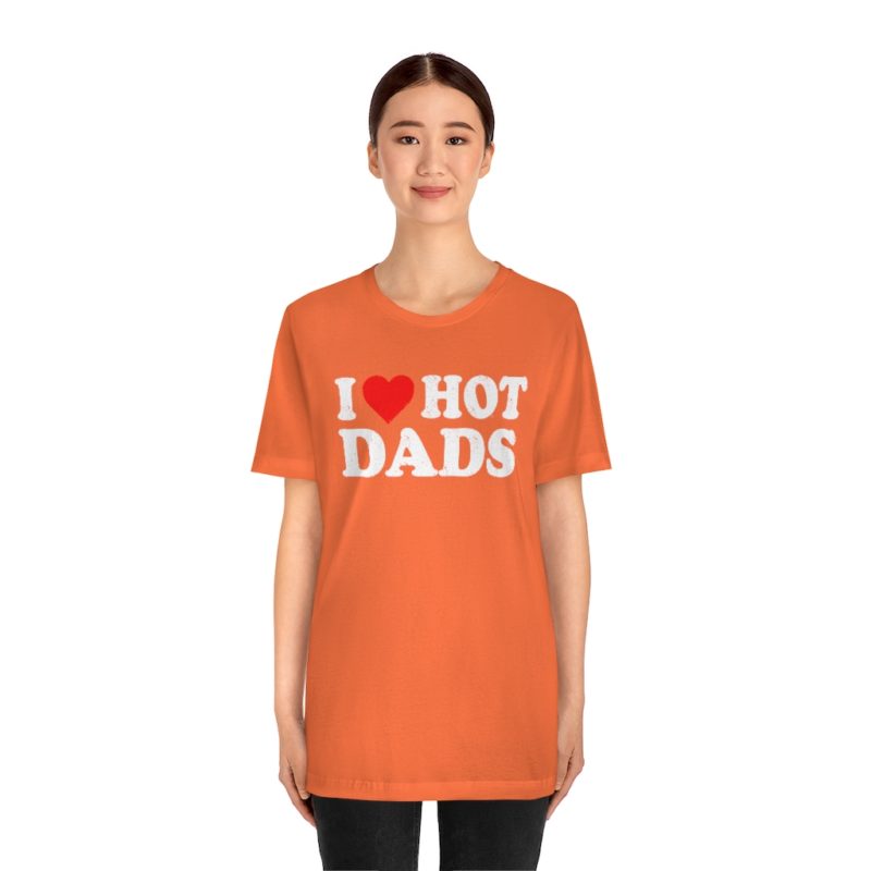I love hot dads Unisex Jersey Short Sleeve T-Shirt - Image 5