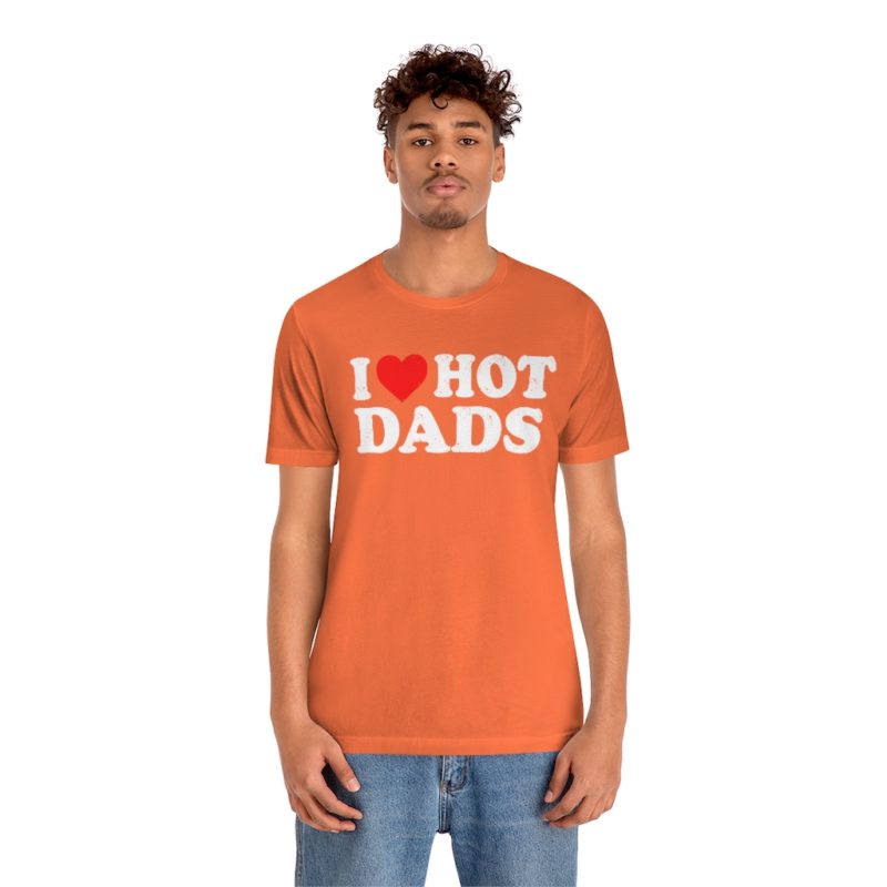 I love hot dads Unisex Jersey Short Sleeve T-Shirt - Image 6