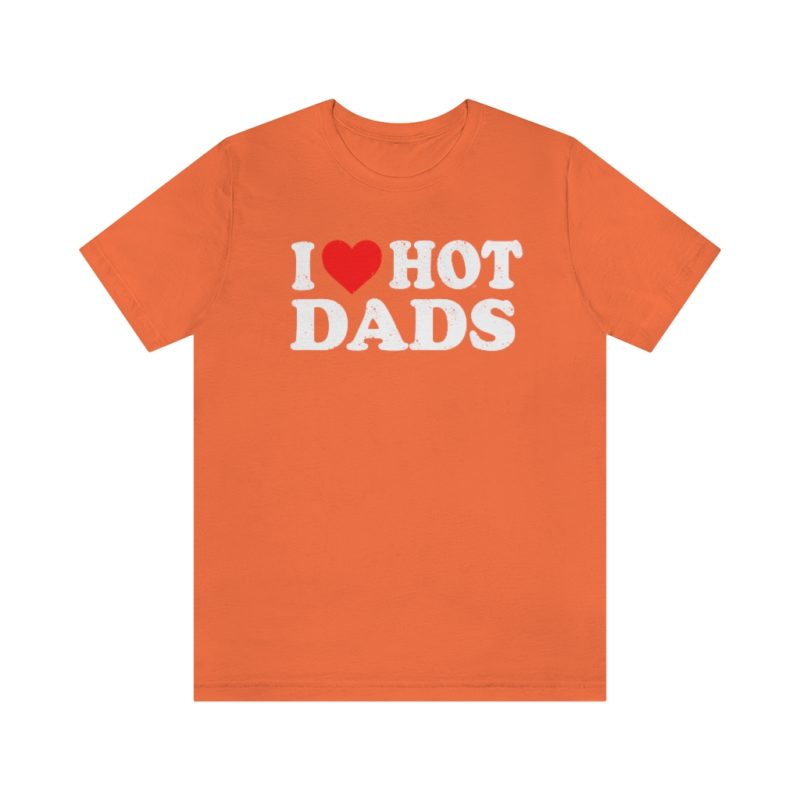 I love hot dads Unisex Jersey Short Sleeve T-Shirt - Image 4