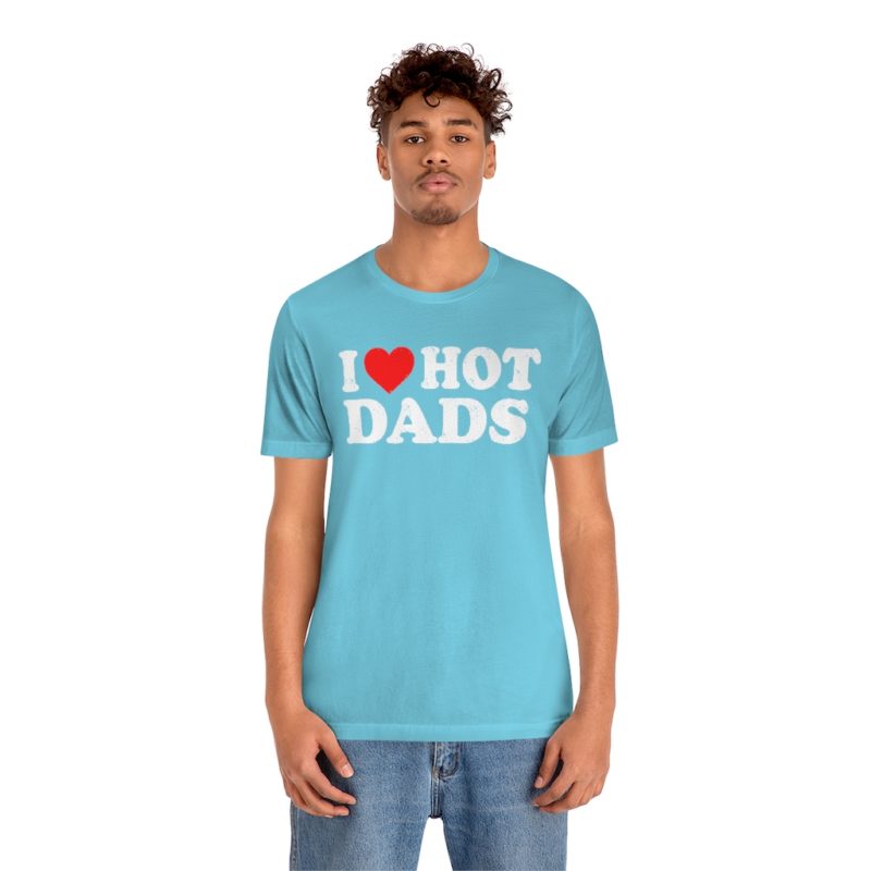 I love hot dads Unisex Jersey Short Sleeve T-Shirt - Image 12