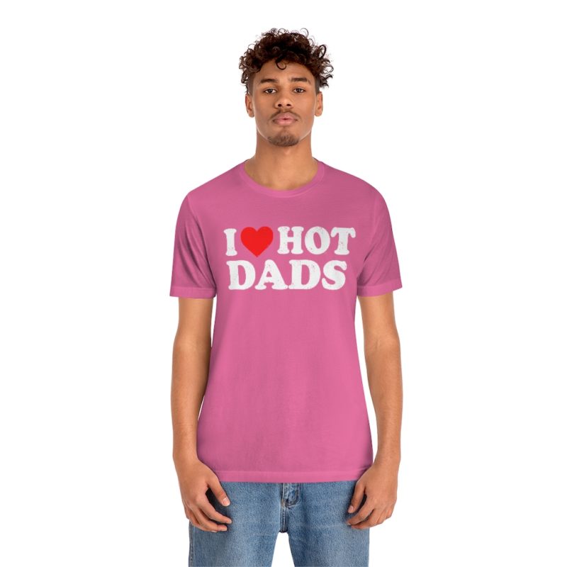 I love hot dads Unisex Jersey Short Sleeve T-Shirt - Image 18