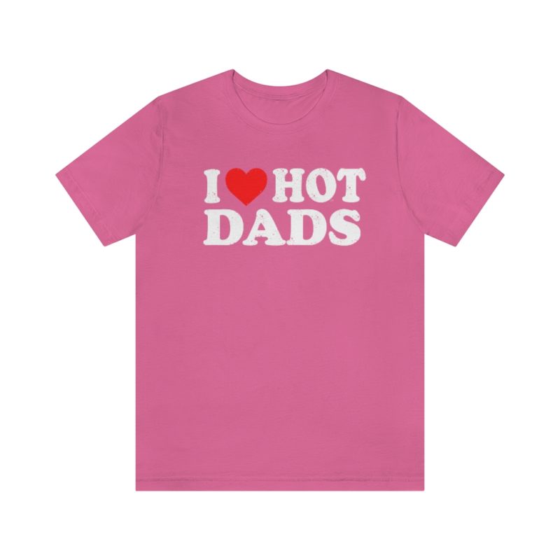 I love hot dads Unisex Jersey Short Sleeve T-Shirt - Image 16