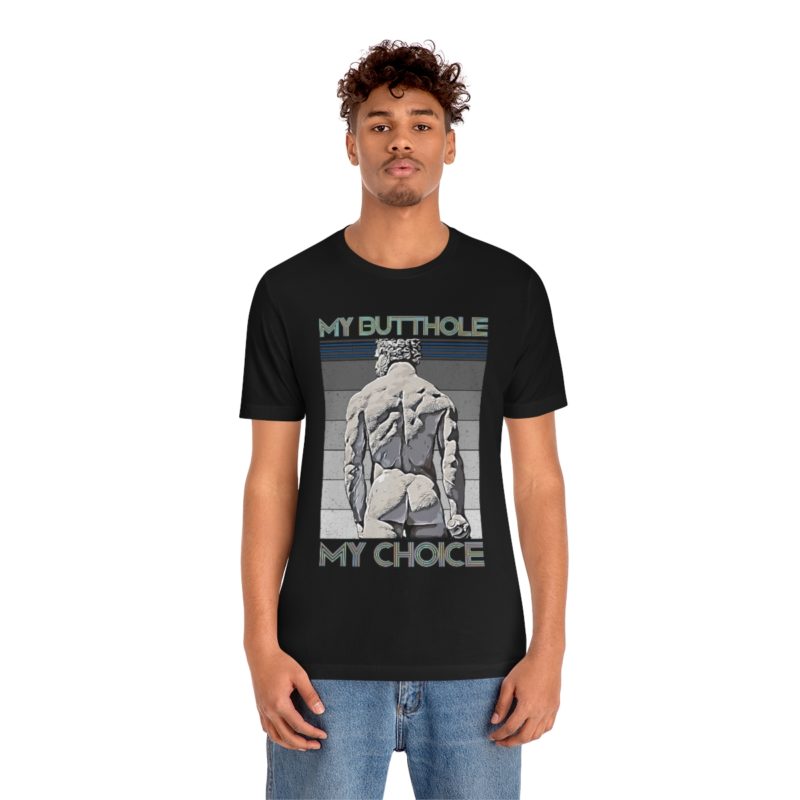 My Butthole, My Choice - Unisex Jersey Short Sleeve Tee - Image 3