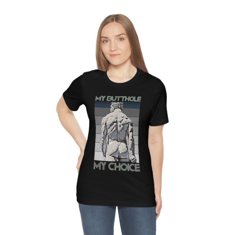 My Butthole, My Choice - Unisex Jersey Short Sleeve Tee - Image 4