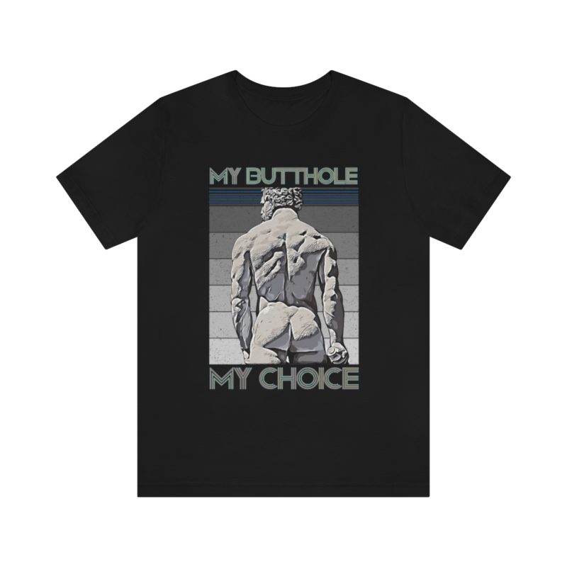 My Butthole, My Choice - Unisex Jersey Short Sleeve Tee