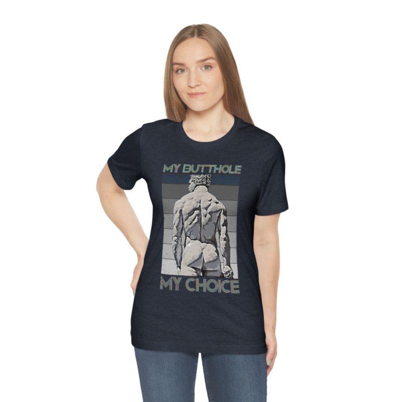 My Butthole, My Choice - Unisex Jersey Short Sleeve Tee - Image 36
