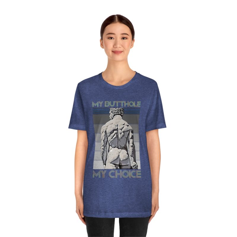 My Butthole, My Choice - Unisex Jersey Short Sleeve Tee - Image 18