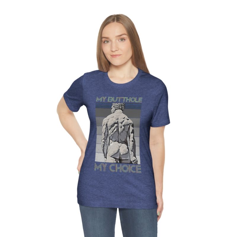 My Butthole, My Choice - Unisex Jersey Short Sleeve Tee - Image 20