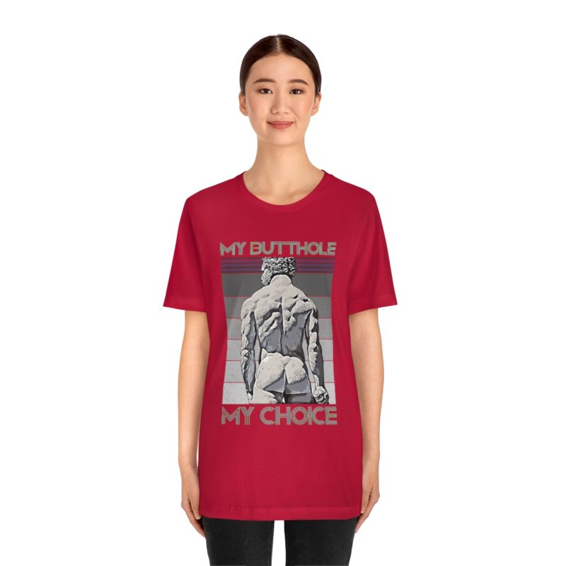 My Butthole, My Choice - Unisex Jersey Short Sleeve Tee - Image 50