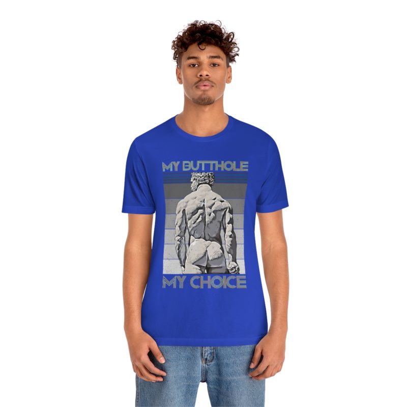 My Butthole, My Choice - Unisex Jersey Short Sleeve Tee - Image 11