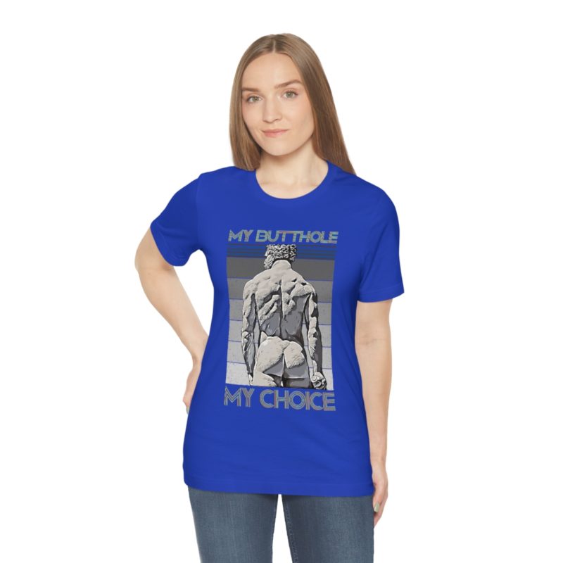 My Butthole, My Choice - Unisex Jersey Short Sleeve Tee - Image 12