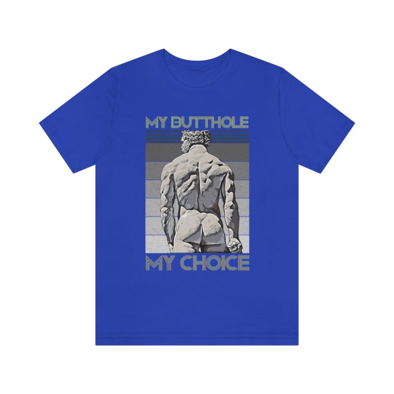 My Butthole, My Choice - Unisex Jersey Short Sleeve Tee - Image 9