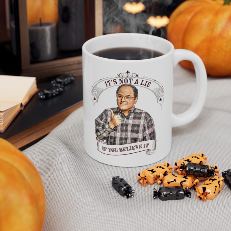 It's Not A Lie If You Believe It - George Costanza Ceramic Coffee Mug 11oz - Image 7