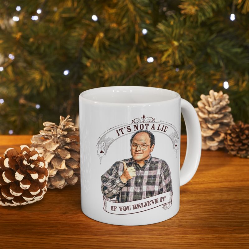 It's Not A Lie If You Believe It - George Costanza Ceramic Coffee Mug 11oz - Image 9