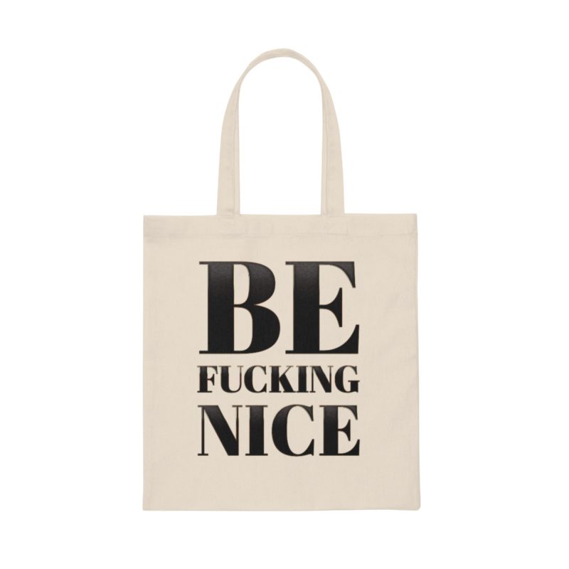 Be Fuc*ing Nice Canvas Tote Bag - Image 2