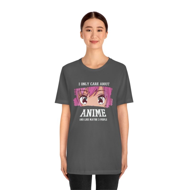 I Only Care About Anime and like maybe 3 people - Unisex Jersey Short Sleeve Tee - Image 74