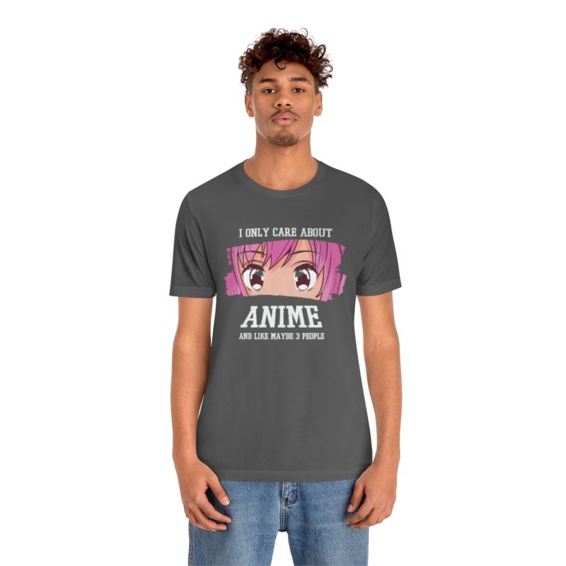 I Only Care About Anime and like maybe 3 people - Unisex Jersey Short Sleeve Tee - Image 75