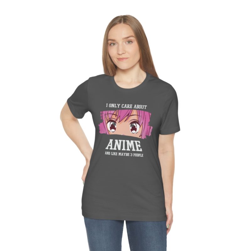 I Only Care About Anime and like maybe 3 people - Unisex Jersey Short Sleeve Tee - Image 76