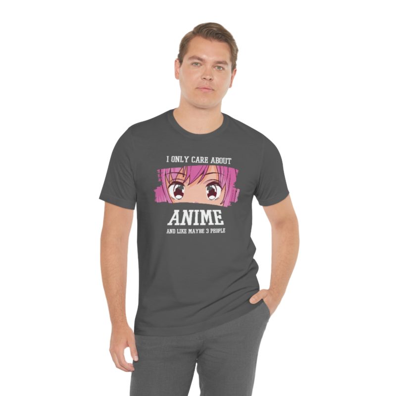 I Only Care About Anime and like maybe 3 people - Unisex Jersey Short Sleeve Tee - Image 77