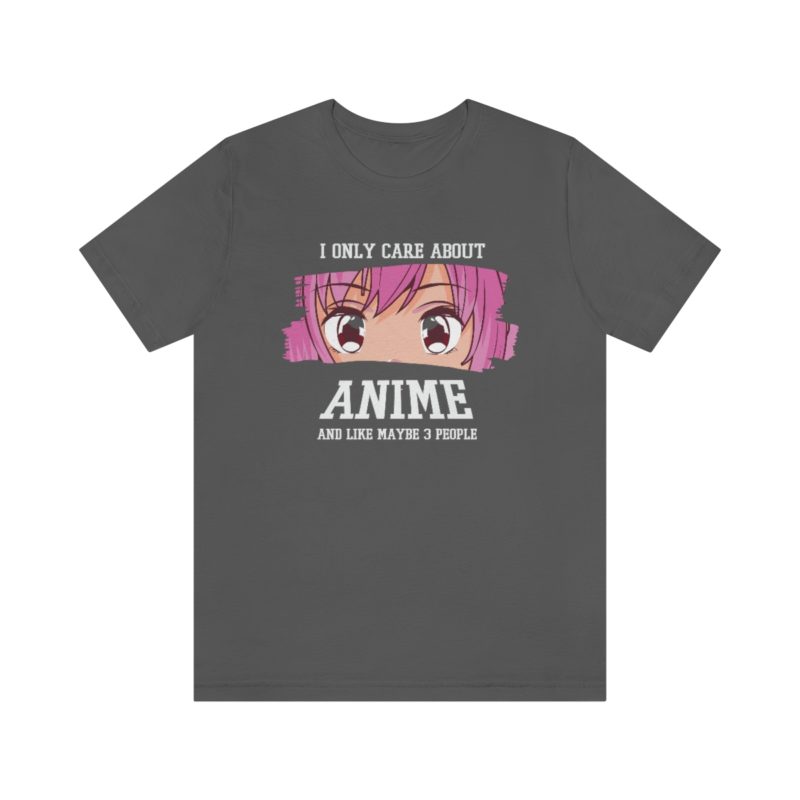 I Only Care About Anime and like maybe 3 people - Unisex Jersey Short Sleeve Tee - Image 73