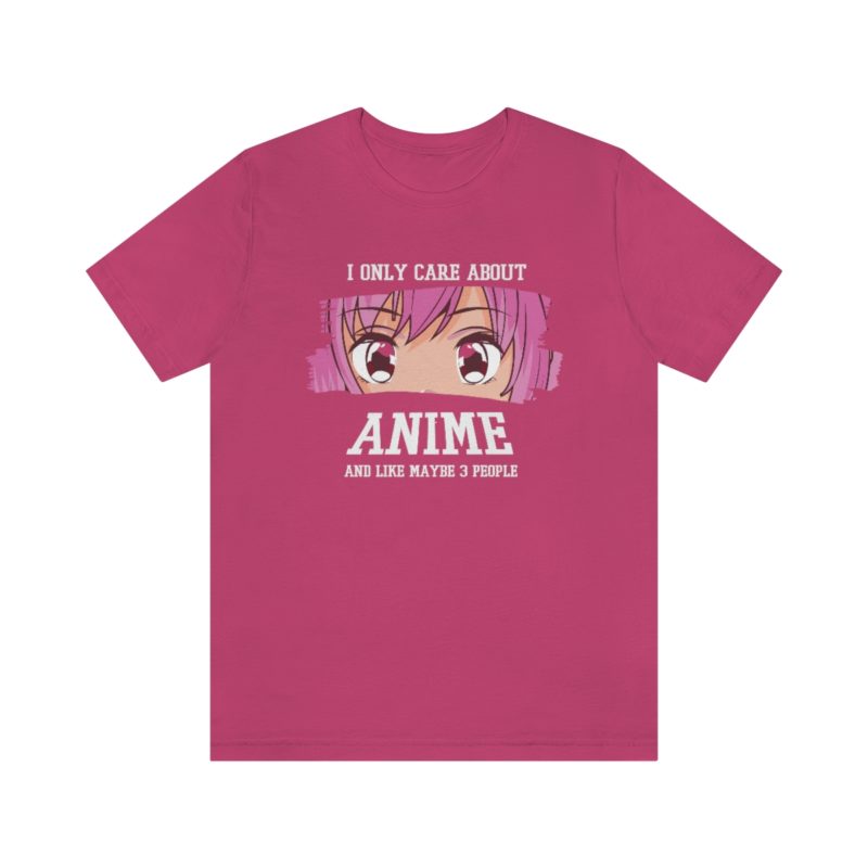 I Only Care About Anime and like maybe 3 people - Unisex Jersey Short Sleeve Tee - Image 100