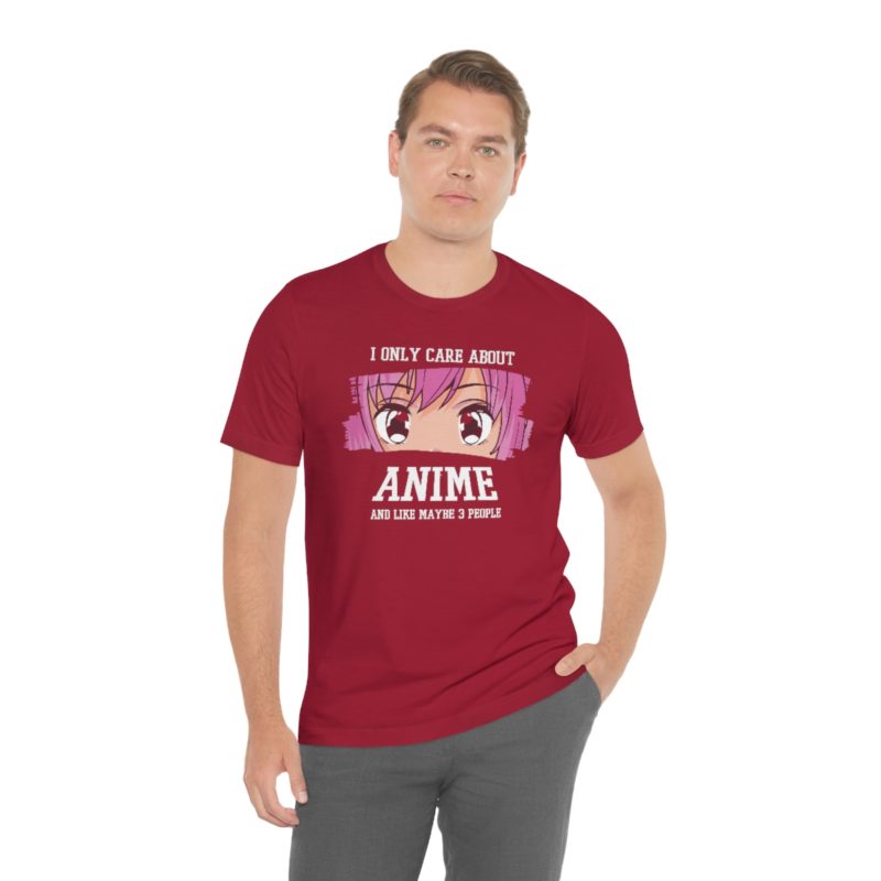 I Only Care About Anime and like maybe 3 people - Unisex Jersey Short Sleeve Tee - Image 122