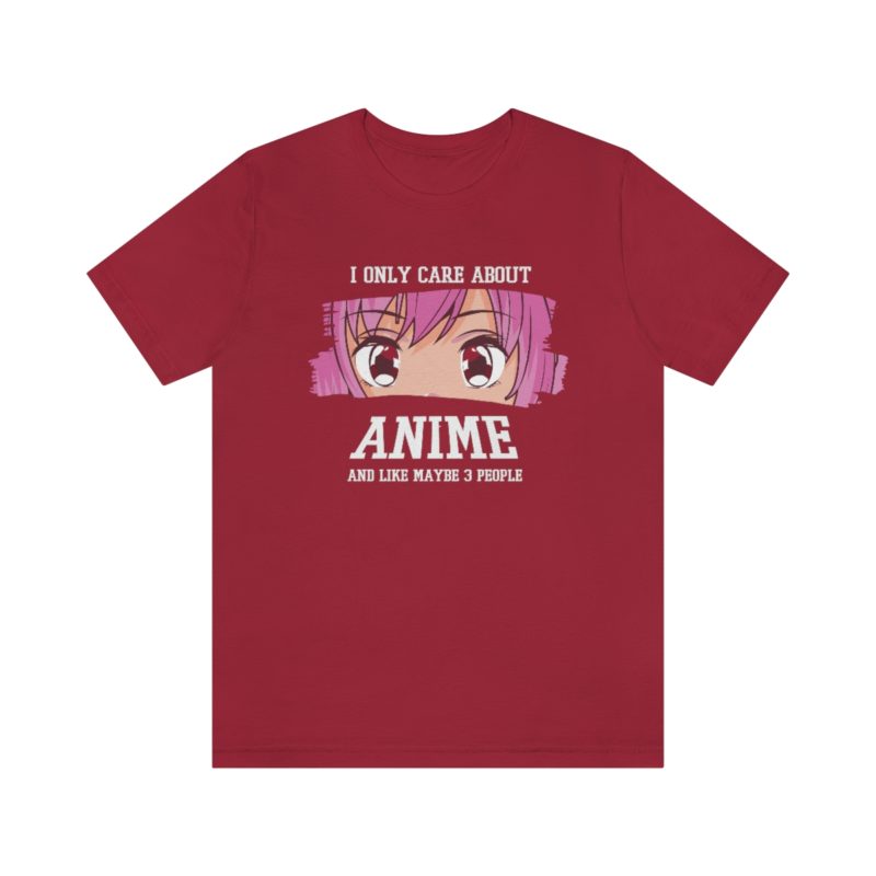 I Only Care About Anime and like maybe 3 people - Unisex Jersey Short Sleeve Tee - Image 118