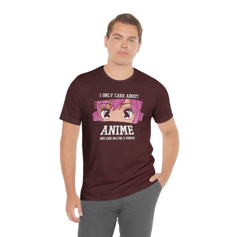 I Only Care About Anime and like maybe 3 people - Unisex Jersey Short Sleeve Tee - Image 131