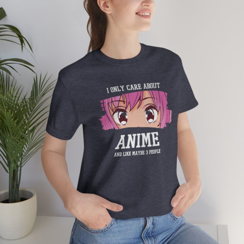 I Only Care About Anime and like maybe 3 people - Unisex Jersey Short Sleeve Tee - Image 87