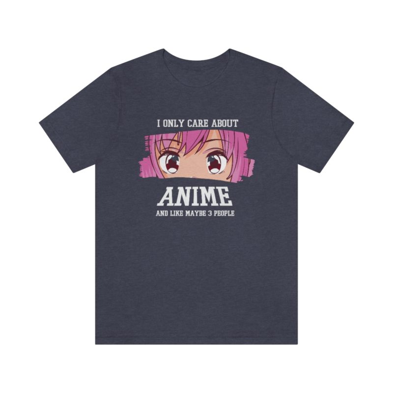 I Only Care About Anime and like maybe 3 people - Unisex Jersey Short Sleeve Tee - Image 82