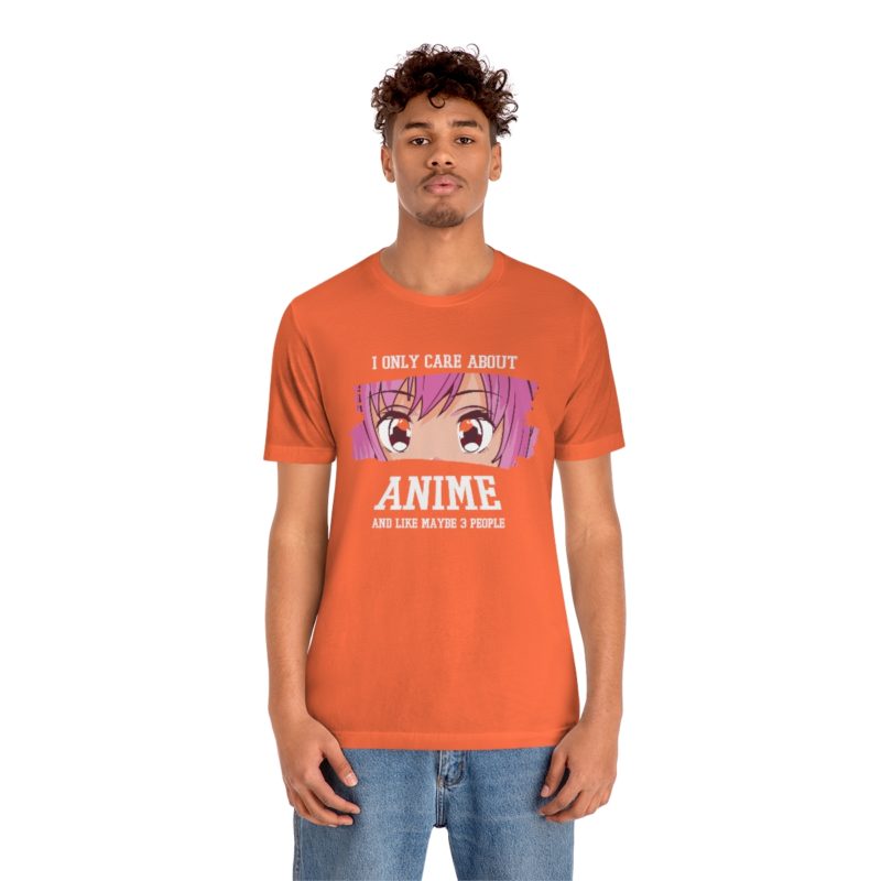 I Only Care About Anime and like maybe 3 people - Unisex Jersey Short Sleeve Tee - Image 39