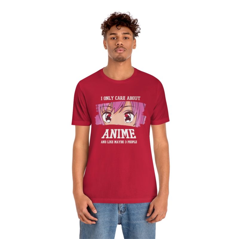 I Only Care About Anime and like maybe 3 people - Unisex Jersey Short Sleeve Tee - Image 111