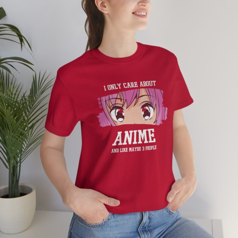 I Only Care About Anime and like maybe 3 people - Unisex Jersey Short Sleeve Tee - Image 114