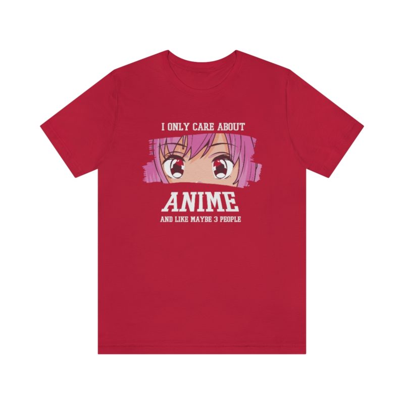 I Only Care About Anime and like maybe 3 people - Unisex Jersey Short Sleeve Tee - Image 109