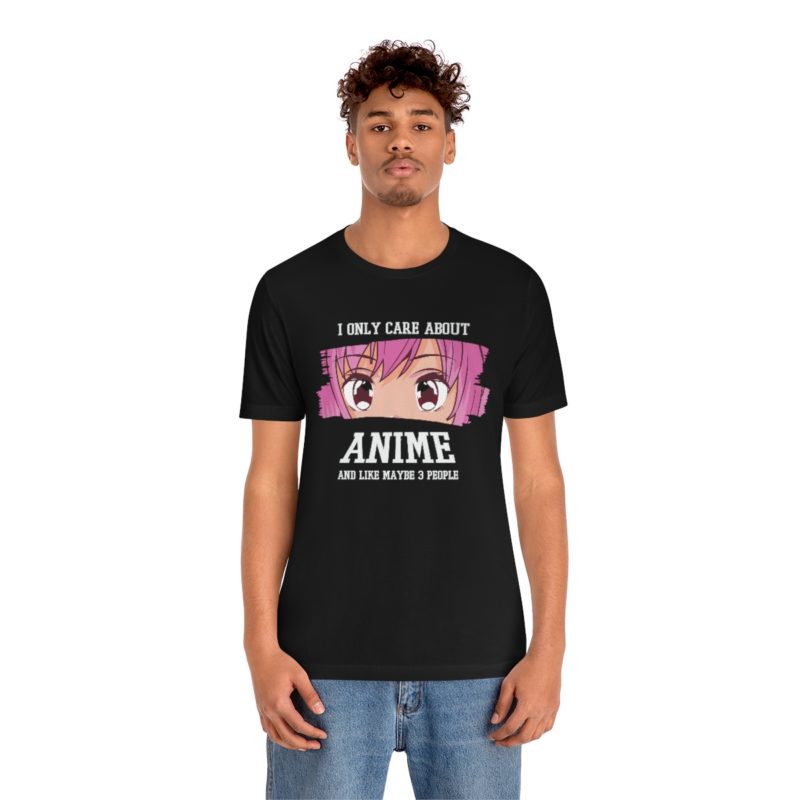 I Only Care About Anime and like maybe 3 people - Unisex Jersey Short Sleeve Tee - Image 48