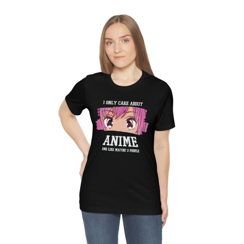 I Only Care About Anime and like maybe 3 people - Unisex Jersey Short Sleeve Tee - Image 49