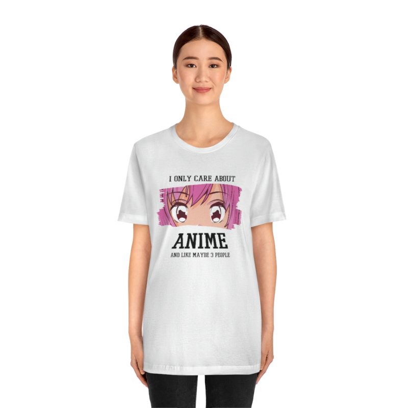 I Only Care About Anime and like maybe 3 people - Unisex Jersey Short Sleeve Tee - Image 11