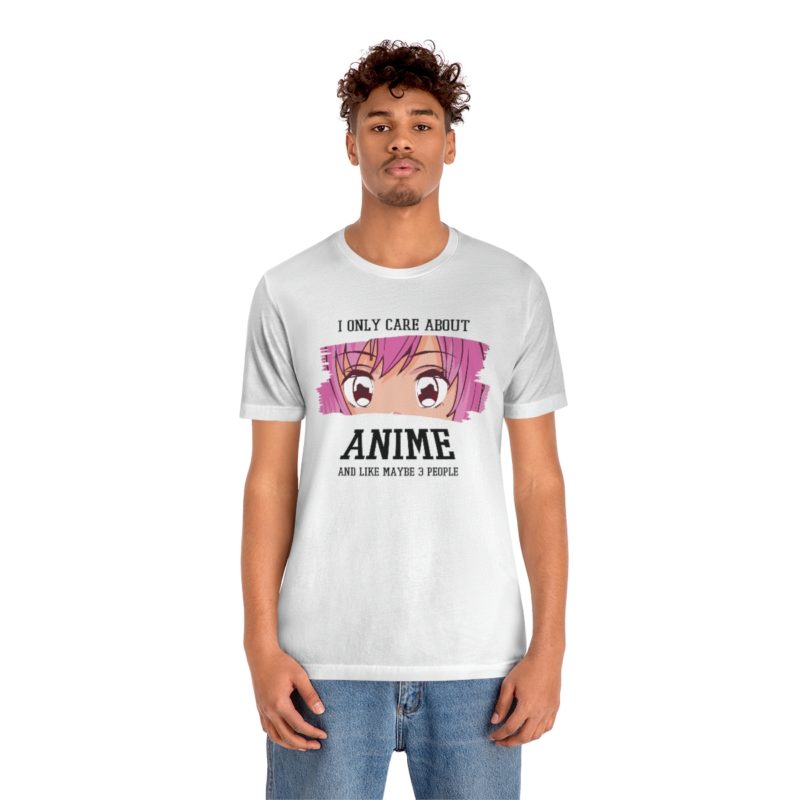 I Only Care About Anime and like maybe 3 people - Unisex Jersey Short Sleeve Tee - Image 12