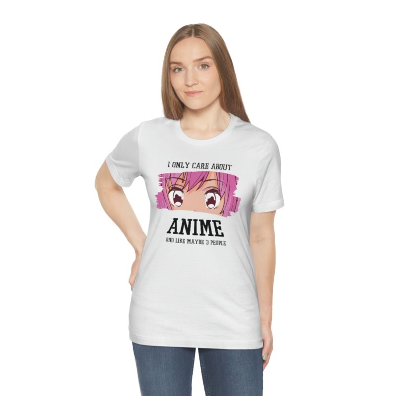 I Only Care About Anime and like maybe 3 people - Unisex Jersey Short Sleeve Tee - Image 13