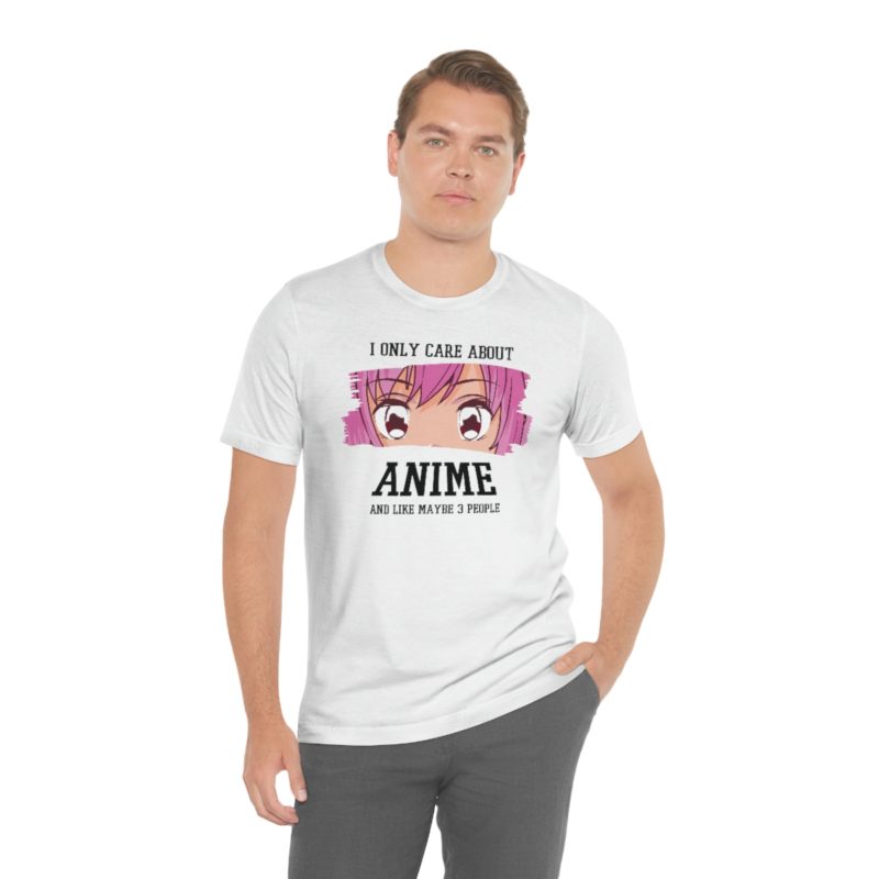I Only Care About Anime and like maybe 3 people - Unisex Jersey Short Sleeve Tee - Image 14