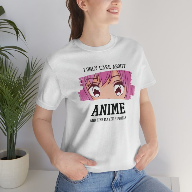 I Only Care About Anime and like maybe 3 people - Unisex Jersey Short Sleeve Tee - Image 15